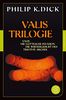 Valis-Trilogie. Valis, Die göttliche Invasion und Die Wiedergeburt des Timothy Archer: Drei Romane (Fischer Klassik)