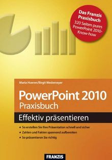 Powerpoint 2010 Praxisbuch - effektiv präsentieren!