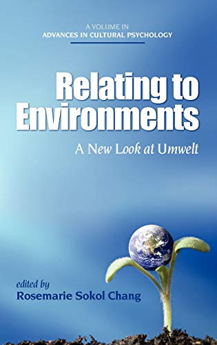 Relating to Environments: A New Look at Umwelt (Hc) (Advances in Cultural Psychology)