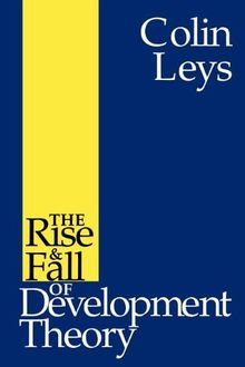 The Rise and Fall of Development Theory