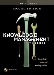 Knowledge Management Toolkit: Orchestrating IT, Strategy, and Knowledge Platforms