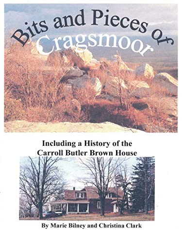 Bits and Pieces of Cragsmoor: Including a History of the Carroll Butler Brown House