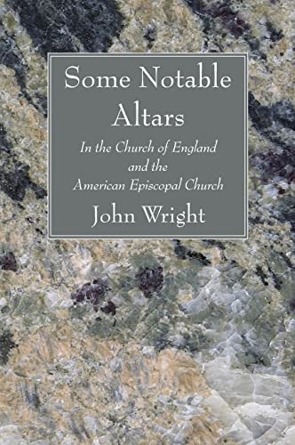 Some Notable Altars: In the Church of England and the American Episcopal Church