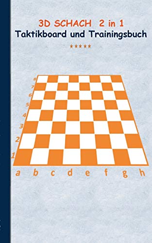 3D Schach 2 in 1 Taktikboard und Trainingsbuch: Taktikbuch für Trainer, Spielstrategie, Training, Gewinnstrategie, 3D Schachspielfeld, Technik, ... Trainer, Coach, Coaching Anweisungen, Taktik