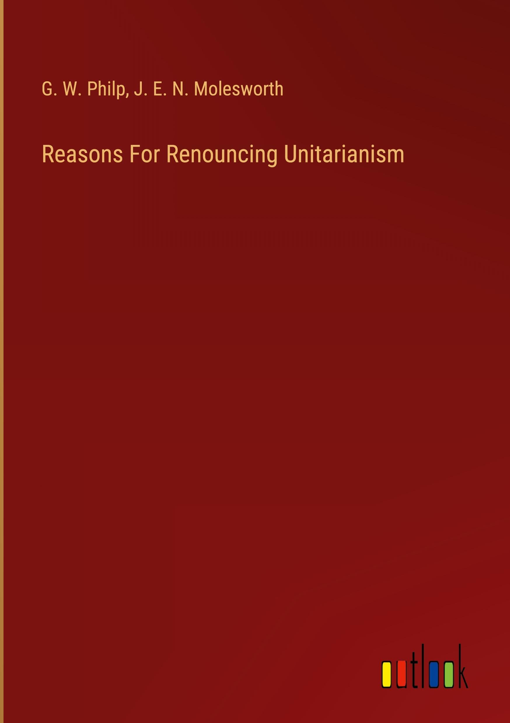 Reasons For Renouncing Unitarianism
