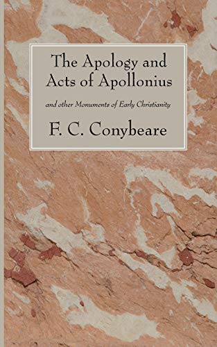 The Apology and Acts of Apollonius: and other Monuments of Early Christianity