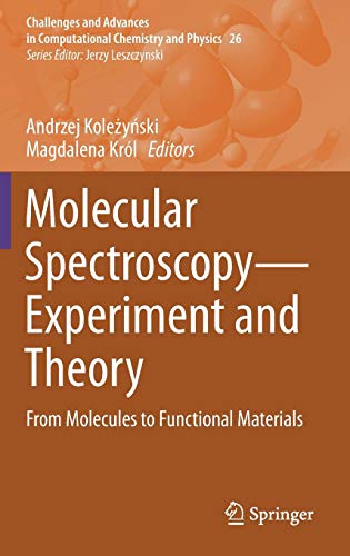 Molecular Spectroscopy―Experiment and Theory: From Molecules to Functional Materials (Challenges and Advances in Computational Chemistry and Physics, Band 26)