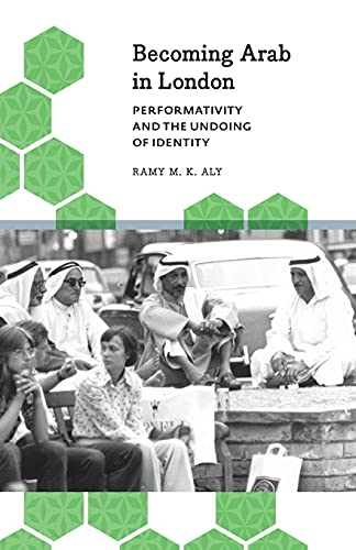 Becoming Arab in London: Performativity and the Undoing of Identity (Anthropology, Culture and Society)