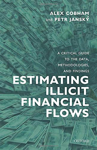 Estimating Illicit Financial Flows: A Critical Guide to the Data, Methodologies, and Findings