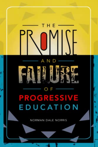 The Promise and Failure of Progressive Education