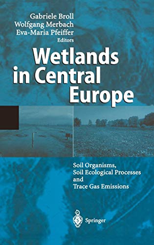Wetlands in Central Europe: Soil Organisms, Soil Ecological Processes and Trace Gas Emissions