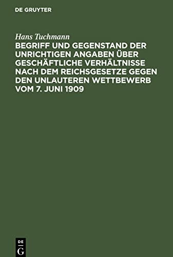 Begriff und Gegenstand der unrichtigen Angaben über geschäftliche Verhältnisse nach dem Reichsgesetze gegen den unlauteren Wettbewerb vom 7. Juni 1909