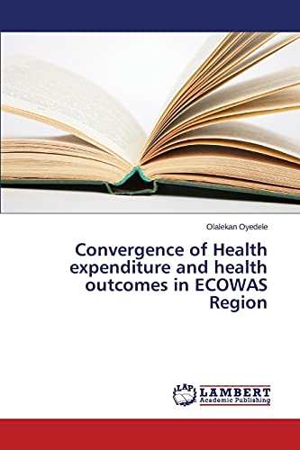 Convergence of Health expenditure and health outcomes in ECOWAS Region