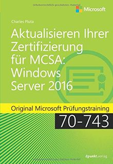 Upgraden Ihrer Zertifizierung auf MCSA Windows Server 2016: Original Microsoft Prüfungstraining 70-743 (Microsoft Press) von Pluta, Charles | Buch | Zustand sehr gut