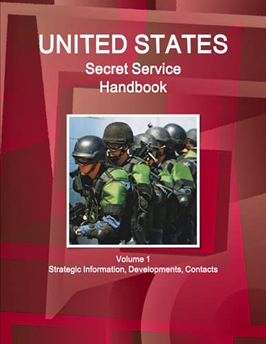 US Secret Service Handbook Volume 1 Strategic Information, Developments, Contacts (World Strategic and Business Information Library)