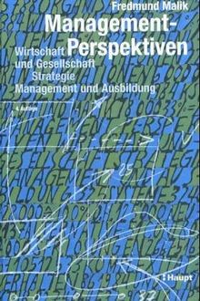 Management-Perspektiven: Wirtschaft und Gesellschaft - Strategie - Management und Ausbildung