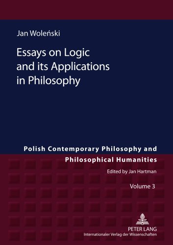 Essays on Logic and its Applications in Philosophy (Polish Contemporary Philosophy and Philosophical Humanities)