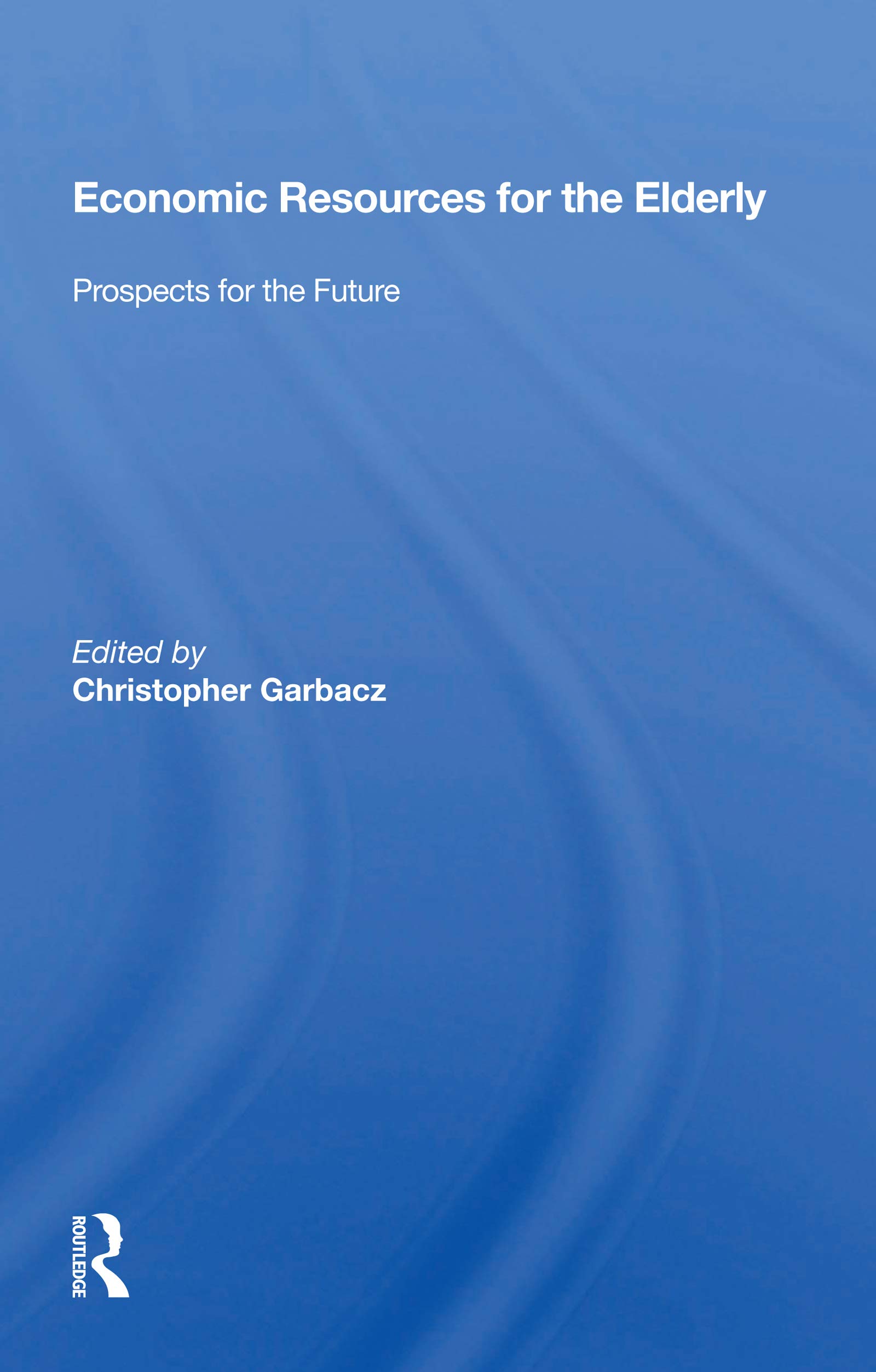 Economic Resources For The Elderly: Prospects For The Future