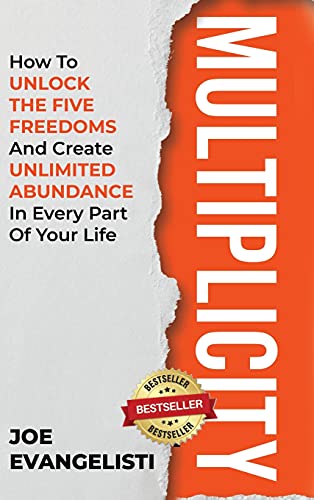 Multiplicity: How to Unlock the Five Freedoms and Create Unlimited Abundance in Every Part of Your Life