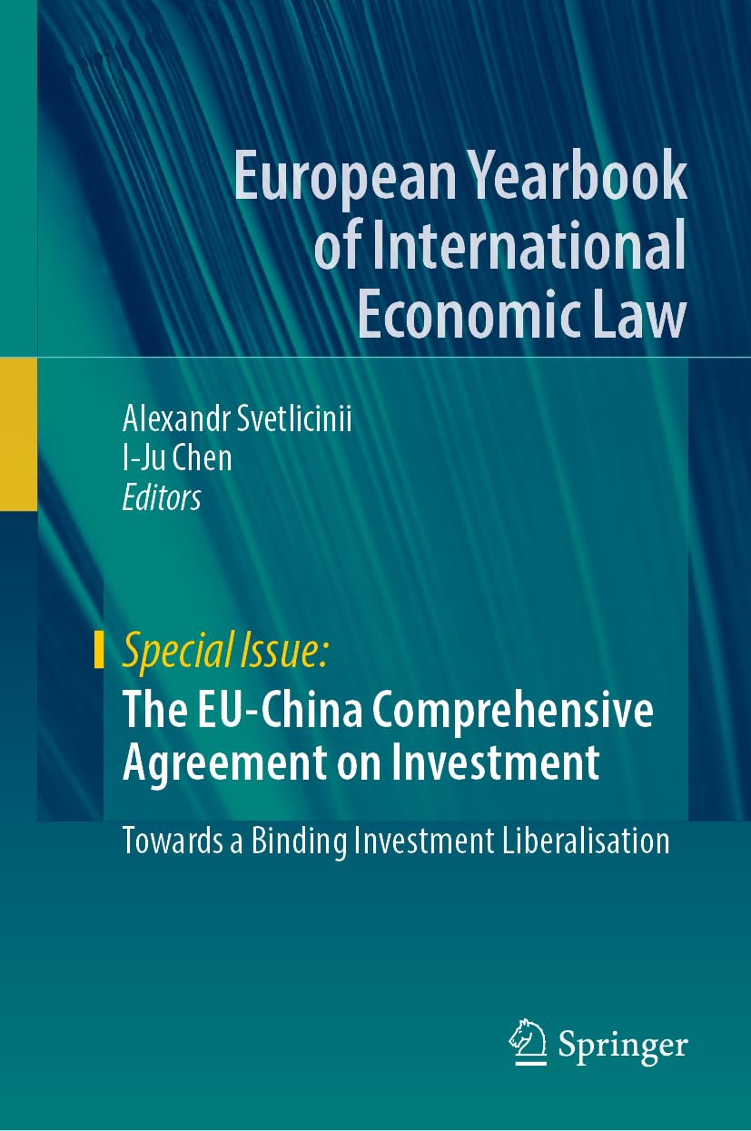 The EU-China Comprehensive Agreement on Investment: Towards a Binding Investment Liberalisation (European Yearbook of International Economic Law)