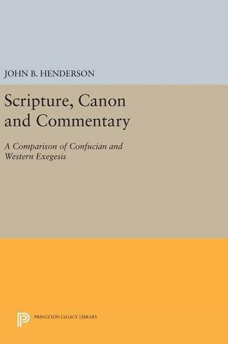 Scripture, Canon and Commentary: A Comparison of Confucian and Western Exegesis (Princeton Legacy Library)