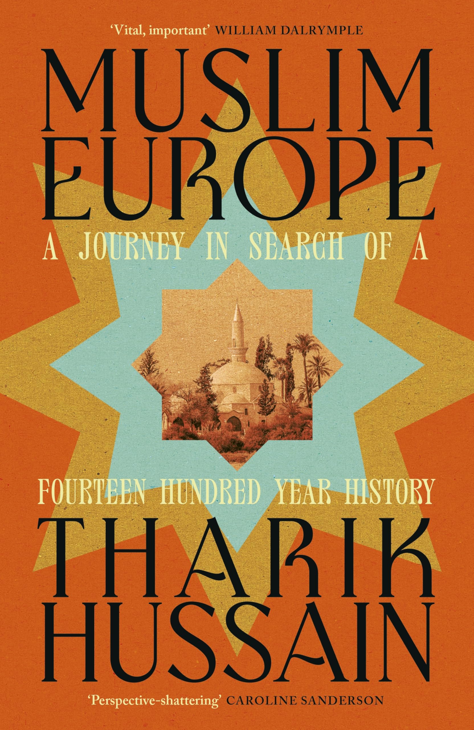 Muslim Europe: A Journey in Search of a Fourteen Hundred Year History
