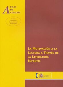 La motivación a la lectura a través de la literatura infantil (Aulas de Verano. Serie: Principios)