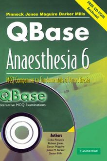 QBase Anaesthesia: Volume 6, MCQ Companion to Fundamentals of Anaesthesia: MCQ Companion to Fundamentals of Anaesthesia v. 6