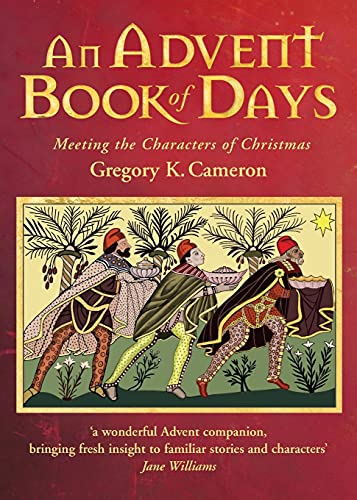 An Advent Book of Days: Meeting the Characters of Christmas