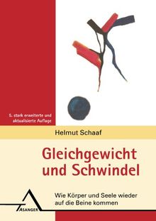 Gleichgewicht und Schwindel: Wie Körper und Seele wieder auf die Beine kommen. Eine psychosomatische Hilfestellung für Betroffene