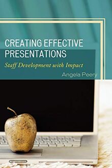 Creating Effective Presentations: Staff Development with Impact
