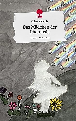 Das Mädchen der Phantasie. Life is a Story - story.one