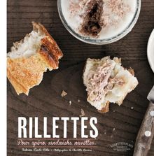 Rillettes maison : pour apéros, sandwichs, navettes...