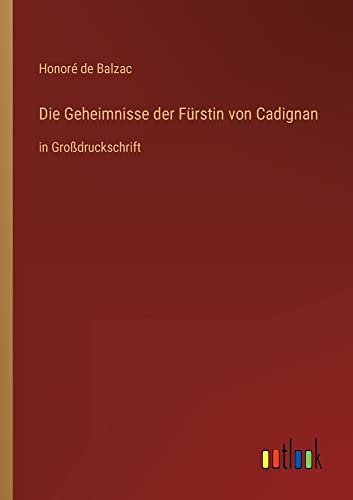 Die Geheimnisse der Fürstin von Cadignan: in Großdruckschrift