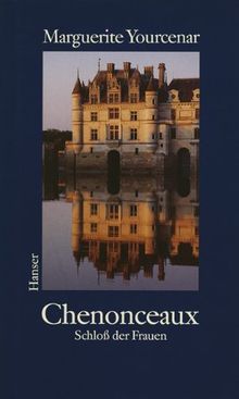 Chenonceaux: Schloß der Frauen