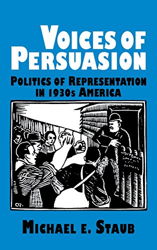 Voices of Persuasion: Politics of Representation in 1930s America (Cambridge Studies in American Literature and Culture, Band 78)