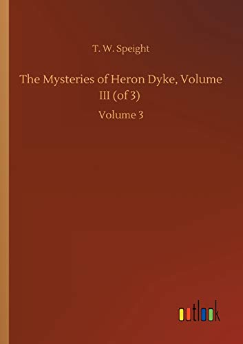 The Mysteries of Heron Dyke, Volume III (of 3): Volume 3