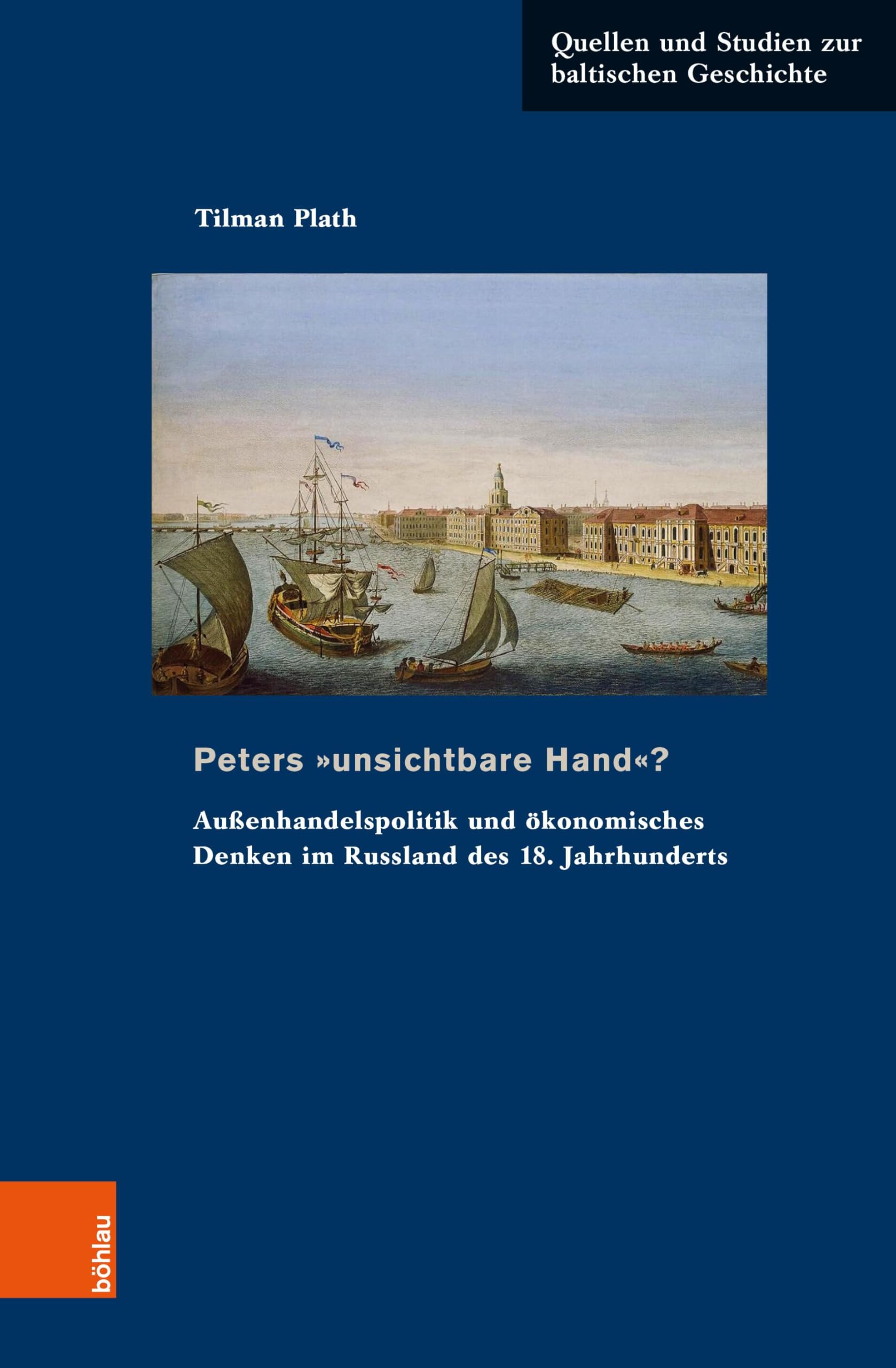 Peters »unsichtbare Hand«?: Außenhandelspolitik und ökonomisches Denken im Russland des 18. Jahrhunderts (Quellen und Studien zur baltischen Geschichte)
