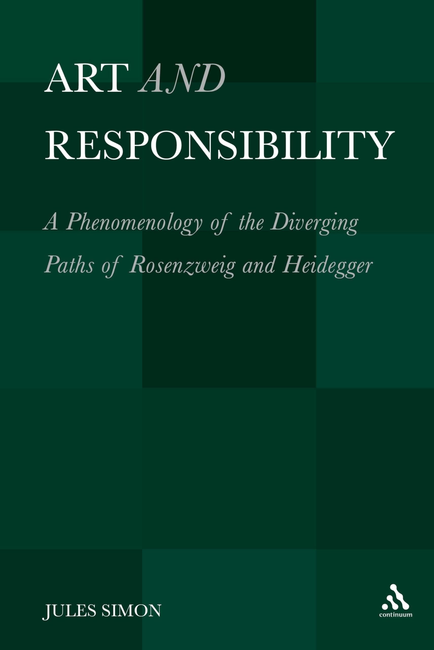 Art and Responsibility: A Phenomenology Of The Diverging Paths Of Rosenzweig And Heidegger