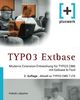 TYPO3 Extbase: Moderne Extensionentwicklung für TYPO3 CMS mit Extbase & Fluid