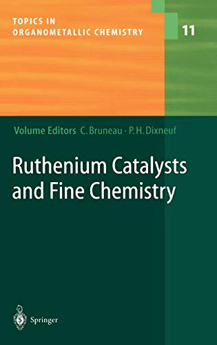 Ruthenium Catalysts and Fine Chemistry (Topics in Organometallic Chemistry, 11, Band 11)