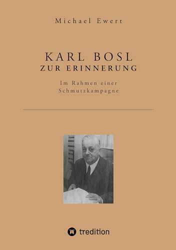 KARL BOSL ZUR ERINNERUNG: Im Rahmen einer Schmutzkampagne