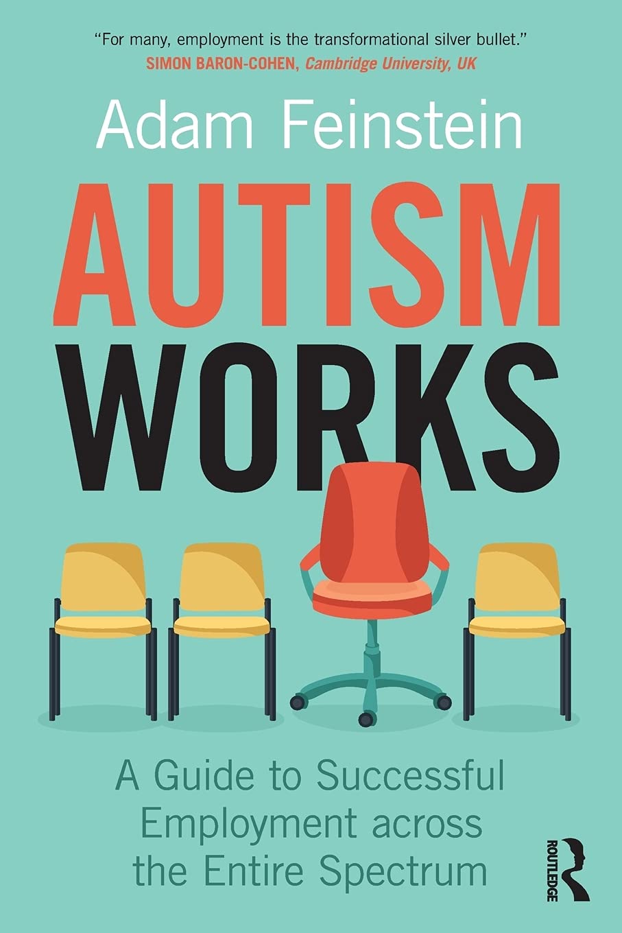 Adam Feinstein Autism Works, A Guide To Successful Employment Across The Entire Spectrum
