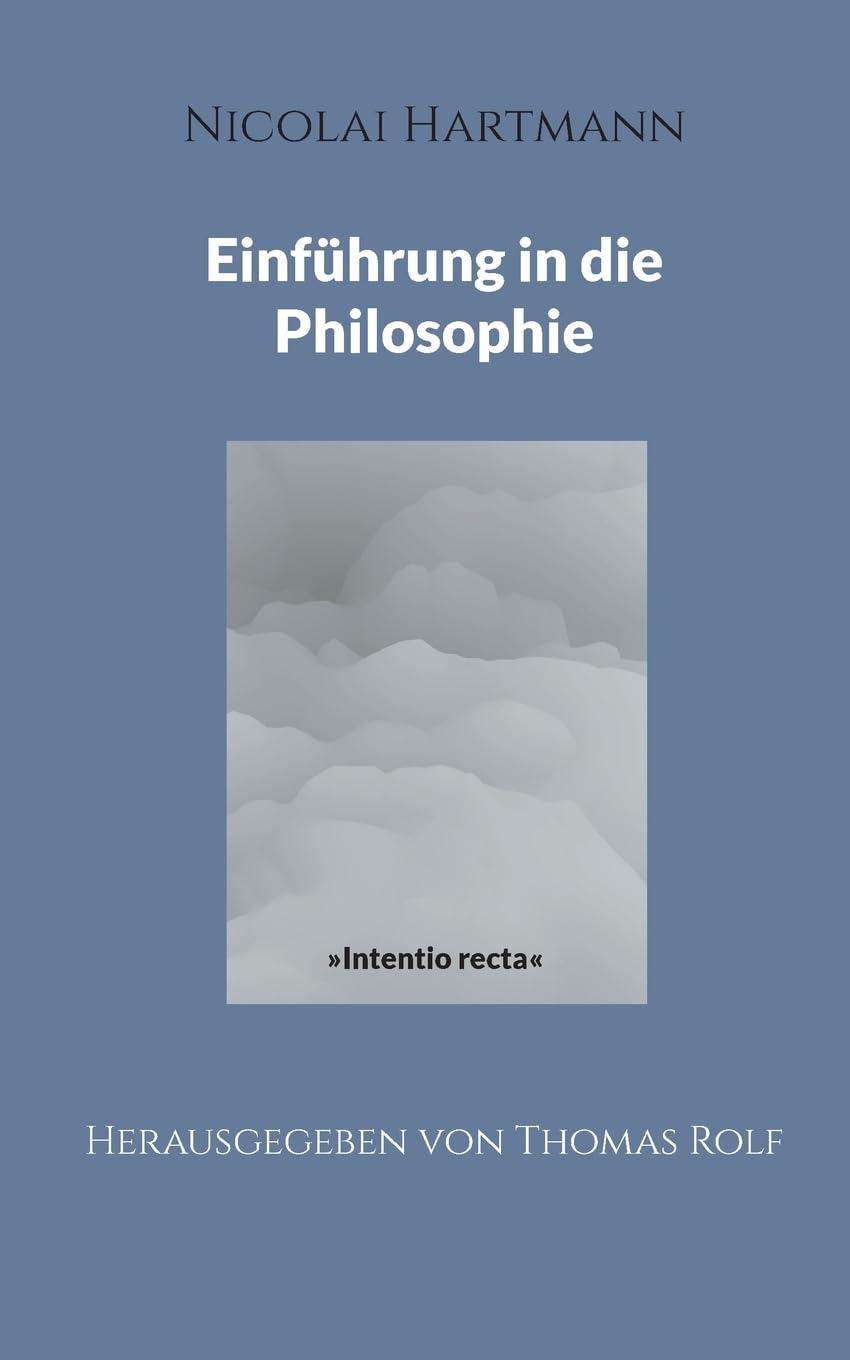 Nicolai Hartmann: Einführung in die Philosophie (Intentio Recta)