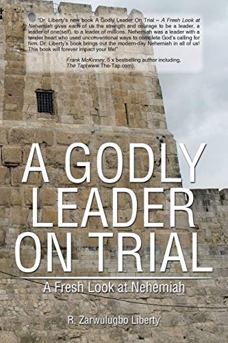 A GODLY LEADER ON TRIAL: A Fresh Look at Nehemiah