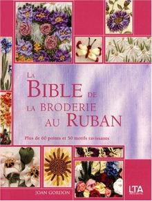 La bible de la broderie au ruban