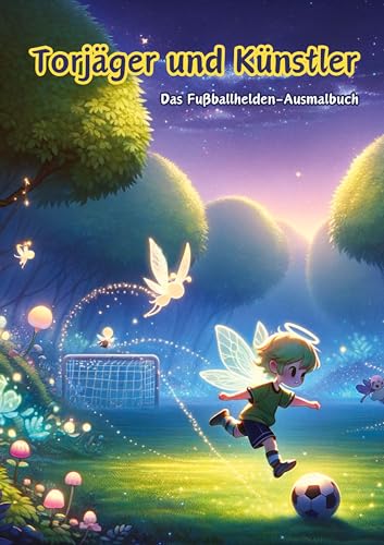 Torjäger und Künstler: Das Fußballhelden-Ausmalbuch
