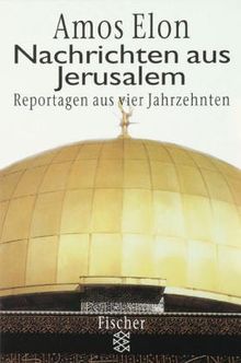 Nachrichten aus Jerusalem: Reportagen aus vier Jahrzehnten