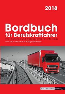 Bordbuch für Berufskraftfahrer 2018: Informationen und Wissenswertes für Unterwegs