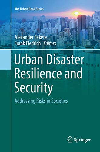 Urban Disaster Resilience and Security: Addressing Risks in Societies (The Urban Book Series)